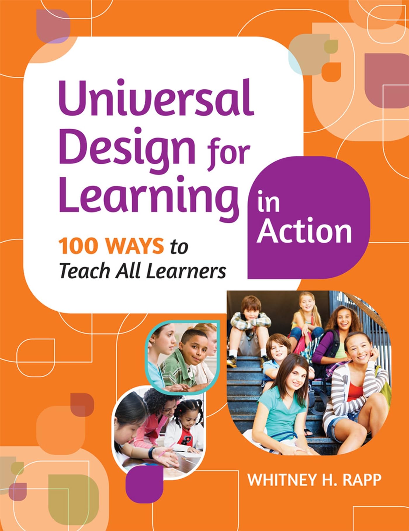Universal Design for Learning in Action: 100 Ways to Teach All Learners,Used