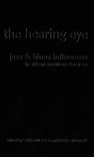 The Hearing Eye: Jazz & Blues Influences in African American Visual Art,Used