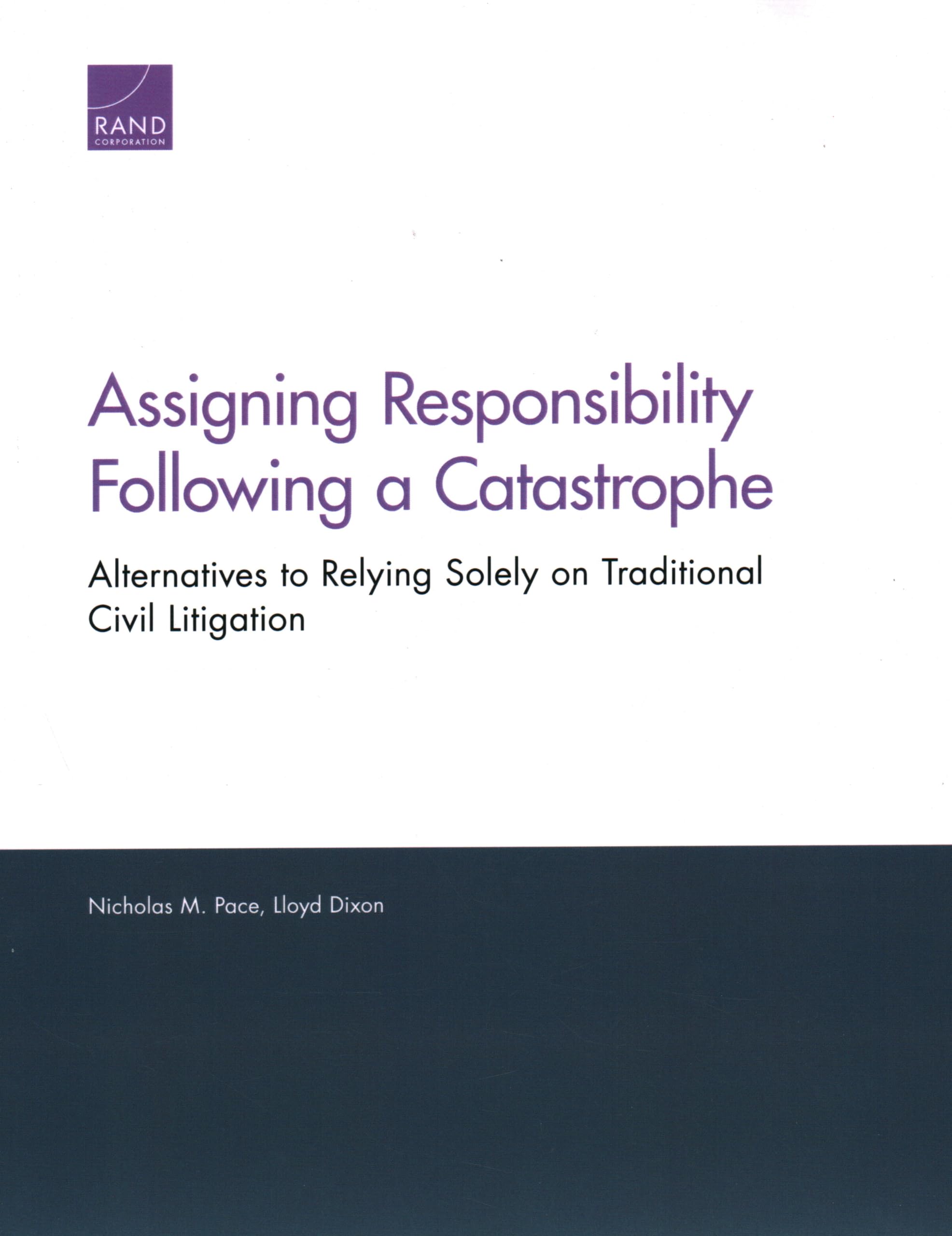 Assigning Responsibility Following a Catastrophe: Alternatives to Relying Solely on Traditional Civil Litigation,Used