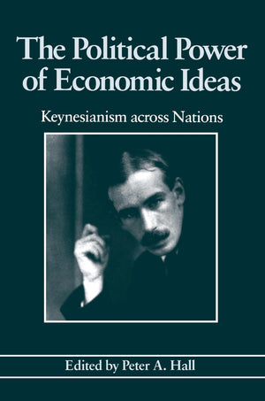 The Political Power of Economic Ideas: Keynesianism across Nations,Used