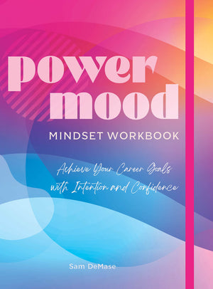The Power Mood Mindset Workbook: Achieve Your Career Goals With Intention And Confidence,New