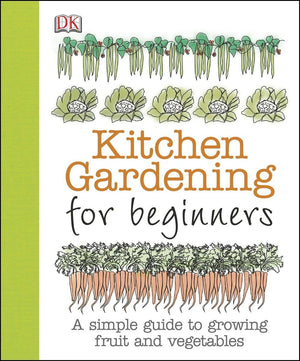 Kitchen Gardening For Beginners: A Simple Guide To Growing Fruit And Vegetables,Used