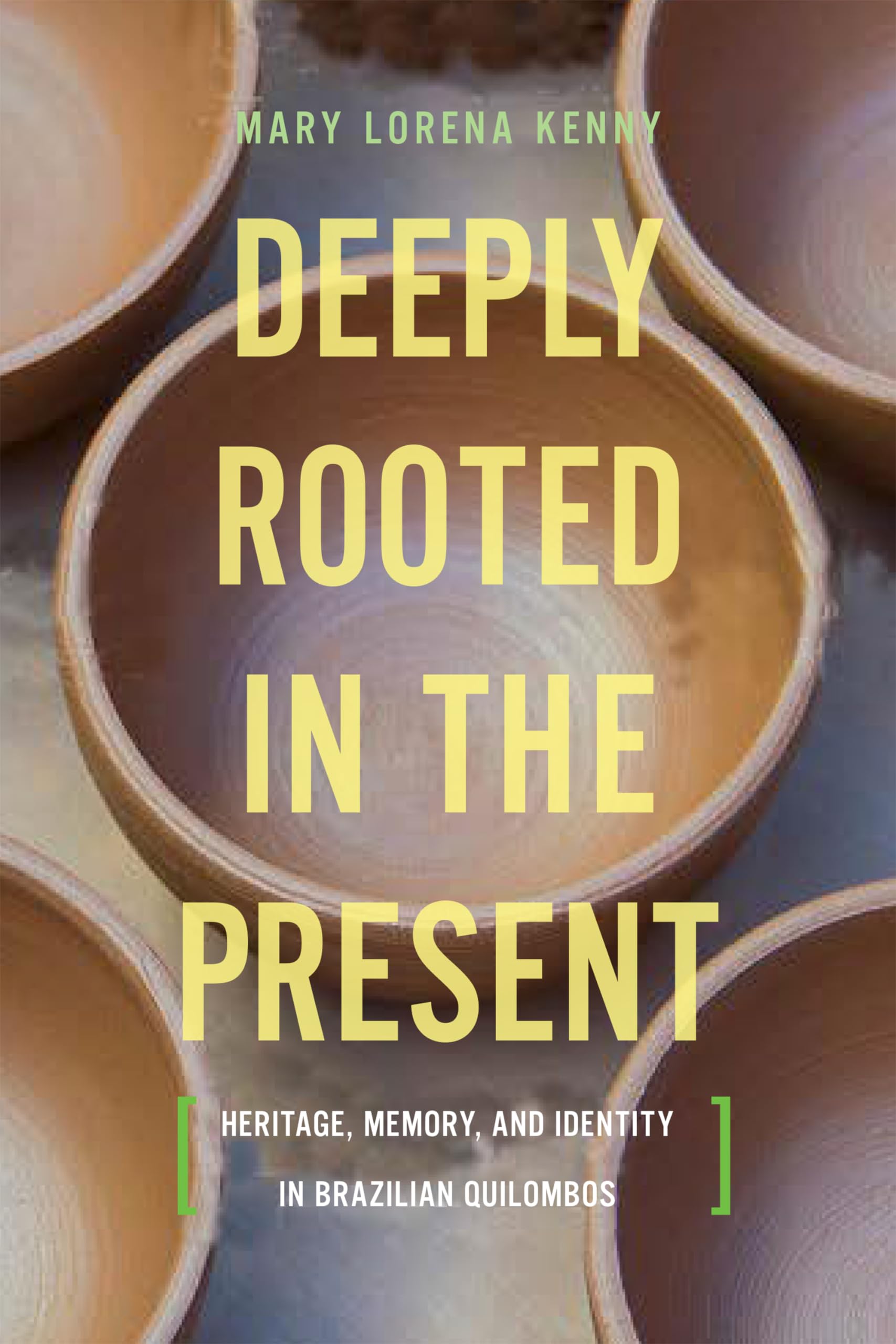 Deeply Rooted in the Present: Heritage, Memory, and Identity in Brazilian Quilombos (Teaching Culture: UTP Ethnographies for the,Used