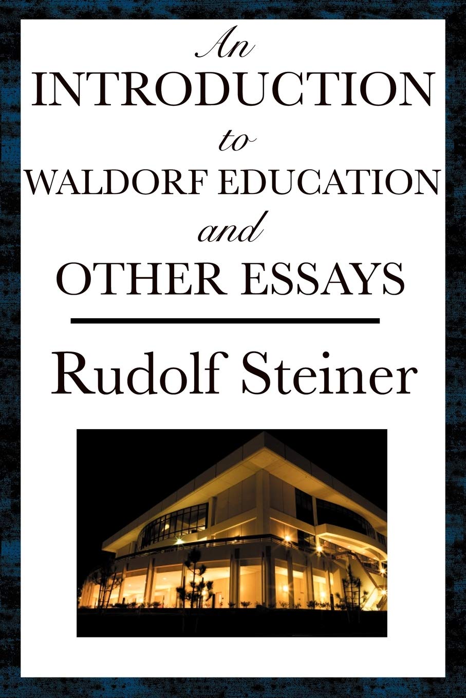 An Introduction to Waldorf Education and Other Essays,New