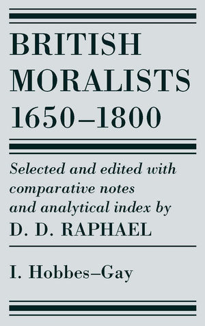 British Moralists: 16501800 (Volumes 1): Volume I: Hobbes  Gay,Used
