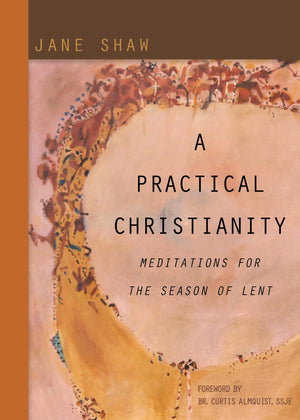 A Practical Christianity: Meditations For The Season Of Lent,New