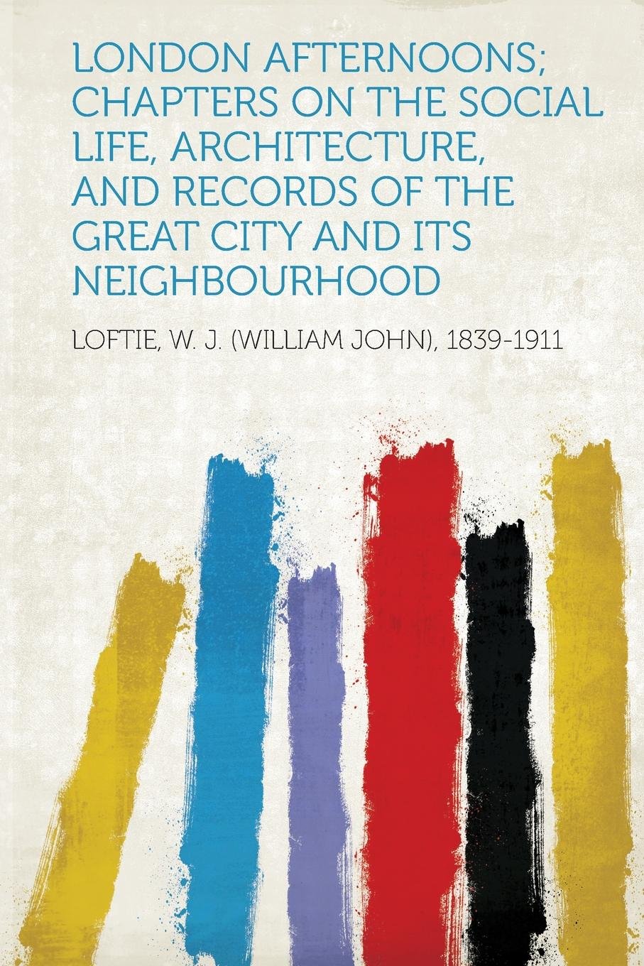 London Afternoons; Chapters On The Social Life, Architecture, And Records Of The Great City And Its Neighbourhood-new