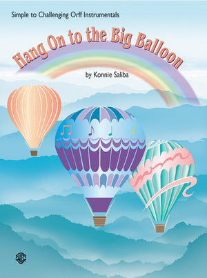 Hang On to the Big Balloon: Simple to Challenging Orff Instrumentals,Used