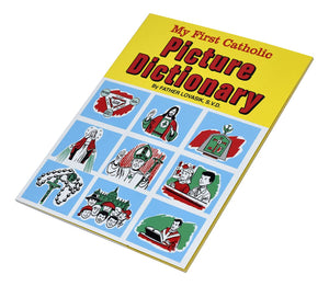 My First Catholic Picture Dictionary: A Handy Guide to Explain the Meaning of Words Used in the Catholic Church,Used