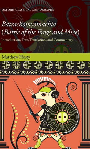 Batrachomyomachia (Battle of the Frogs and Mice): Introduction, Text, Translation, and Commentary (Oxford Classical Monographs),Used