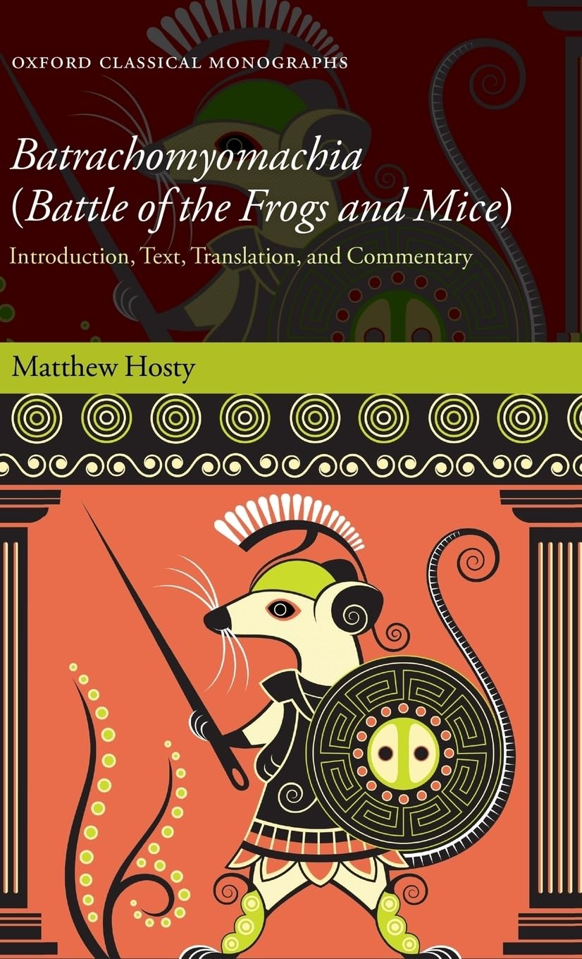 Batrachomyomachia (Battle of the Frogs and Mice): Introduction, Text, Translation, and Commentary (Oxford Classical Monographs),Used