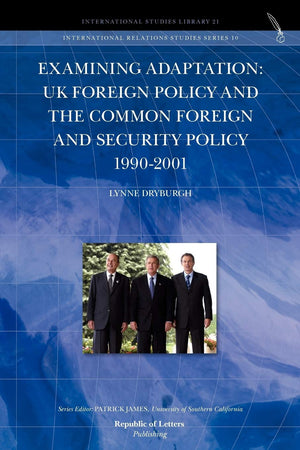 Examining Adaptation: Uk Foreign Policy And The Common Foreign And Security Policy 19902001