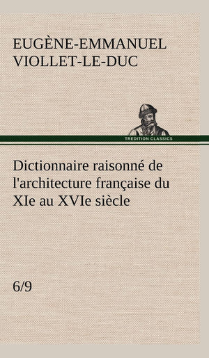 Dictionnaire raisonn de l'architecture franaise du XIe au XVIe sicle (6/9) (French Edition),Used