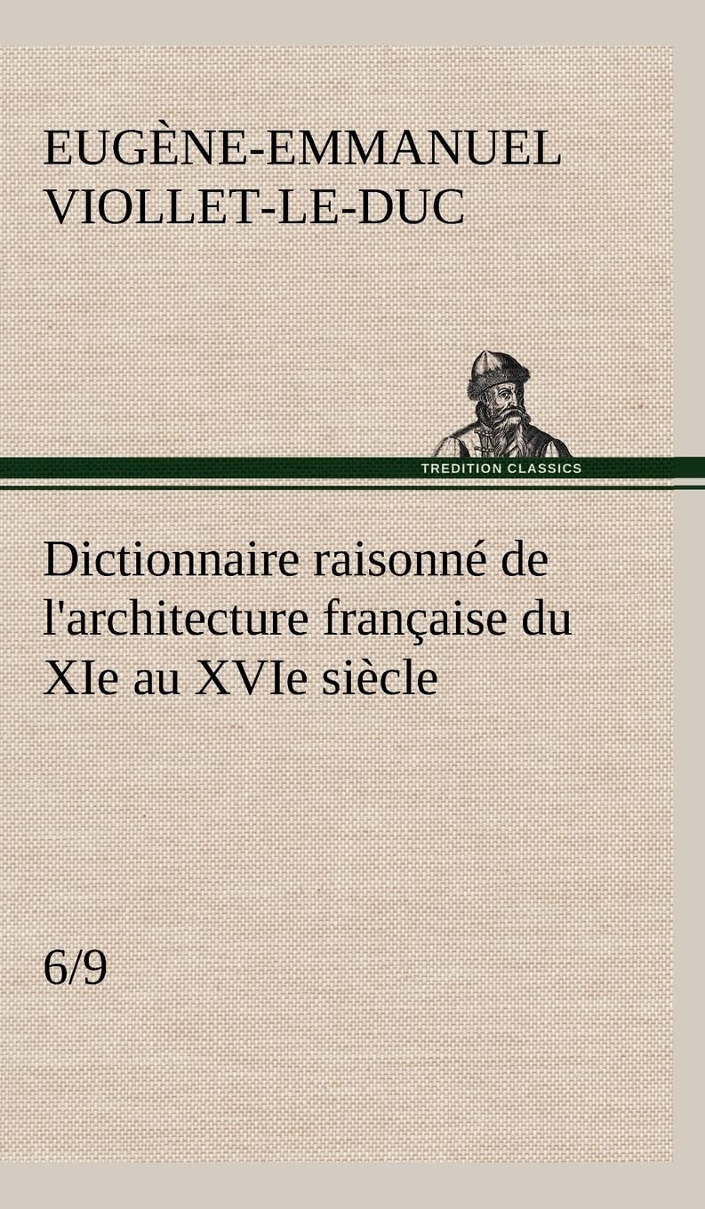 Dictionnaire raisonn de l'architecture franaise du XIe au XVIe sicle (6/9) (French Edition),Used
