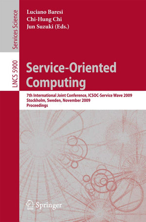 ServiceOriented Computing: 7th International Joint Conference, ICSOCServiceWave 2009, Stockholm, Sweden, November 2427, 2009,,Used