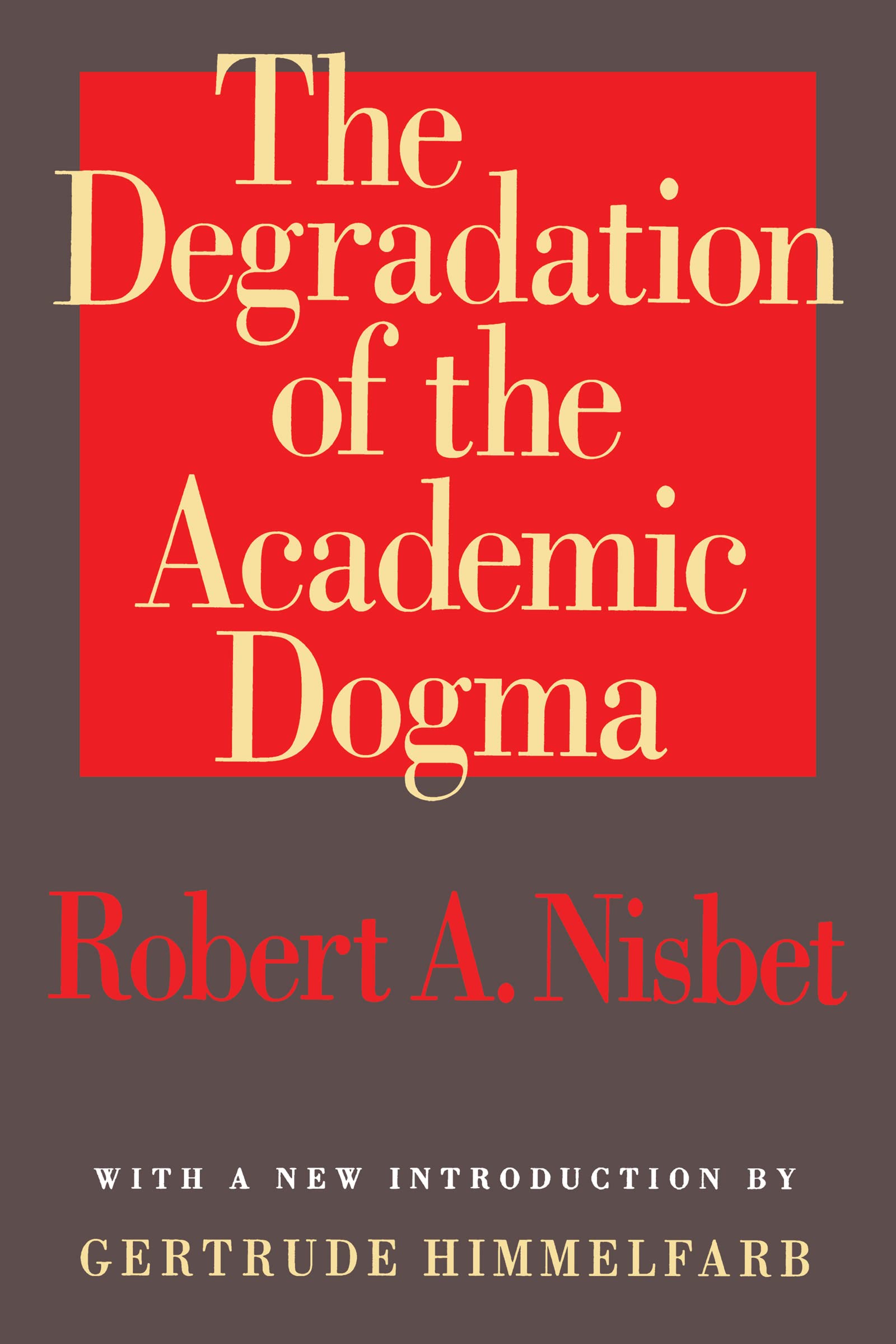 The Degradation Of The Academic Dogma (Foundations Of Higher Education)