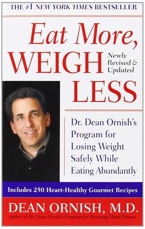 Eat More, Weigh Less: Dr. Dean Ornish'S Program For Losing Weight Safely While Eating Abundantly