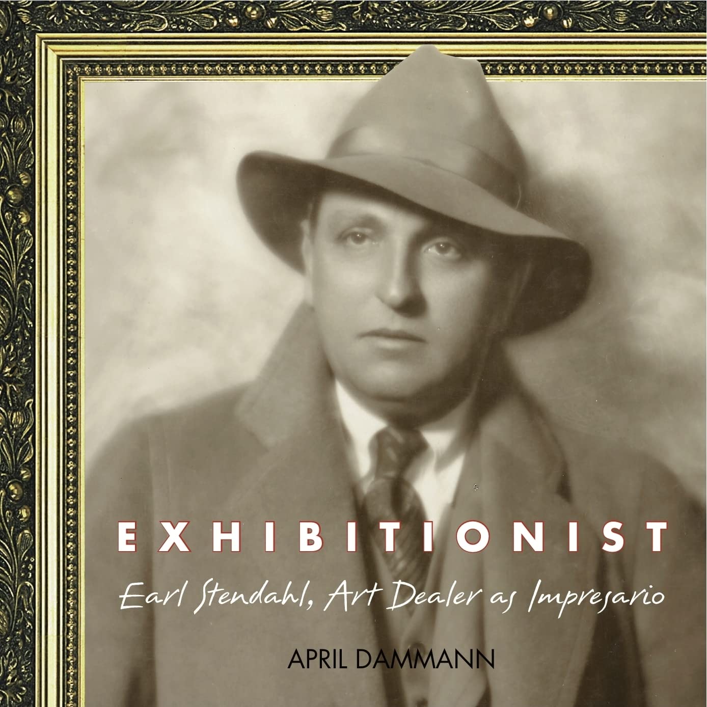 Exhibitionist: Earl Stendahl, Art Dealer as Impresario,Used