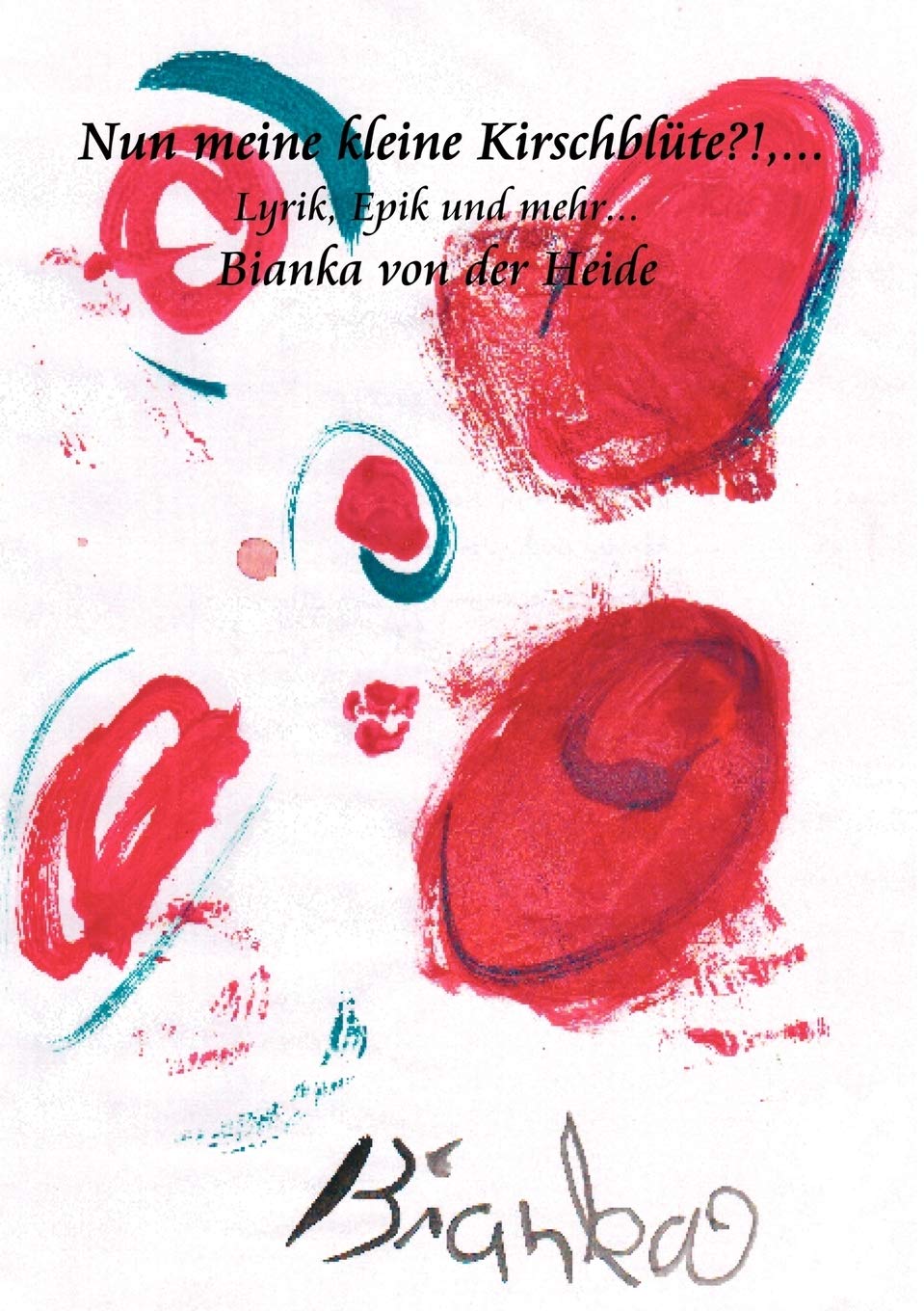 Nun meine kleine Kirschblte ?! ...: Lyrik, Epik und mehr ... (German Edition),Used