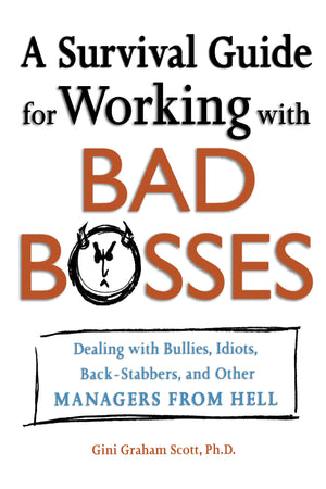 A Survival Guide For Working With Bad Bosses: Dealing With Bullies, Idiots, Backstabbers, And Other Managers From Hell,Used