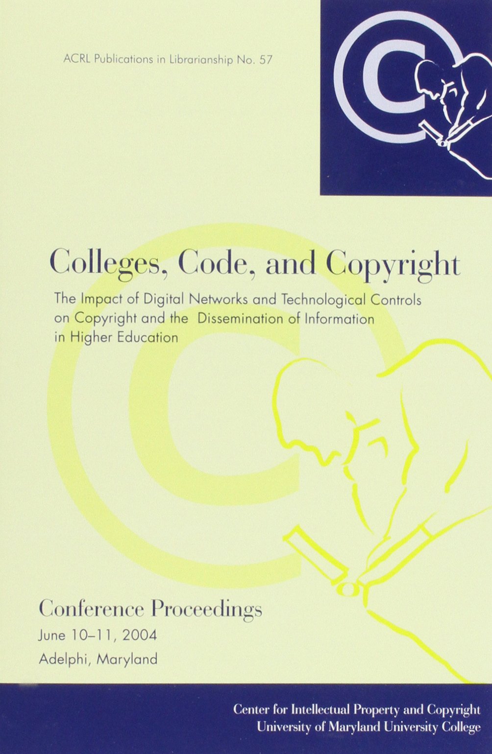 Colleges, Code, And Copyright: The Impact of Digital Networks And Technological Controls (Acrl Publications in Librarianship),Used
