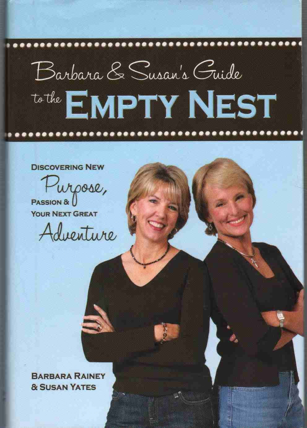 Barbara & Susan's Guide to the Empty Nest: Discovering New Purpose, Passion & Your Next Great Adventure,New