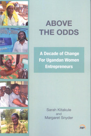 Above the Odds: A Decade of Change for Ugandan Women Entrepreneurs,Used