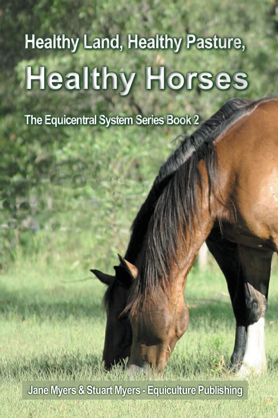 Healthy Land, Healthy Pasture, Healthy Horses: The Equicentral System Series Book 2,Used