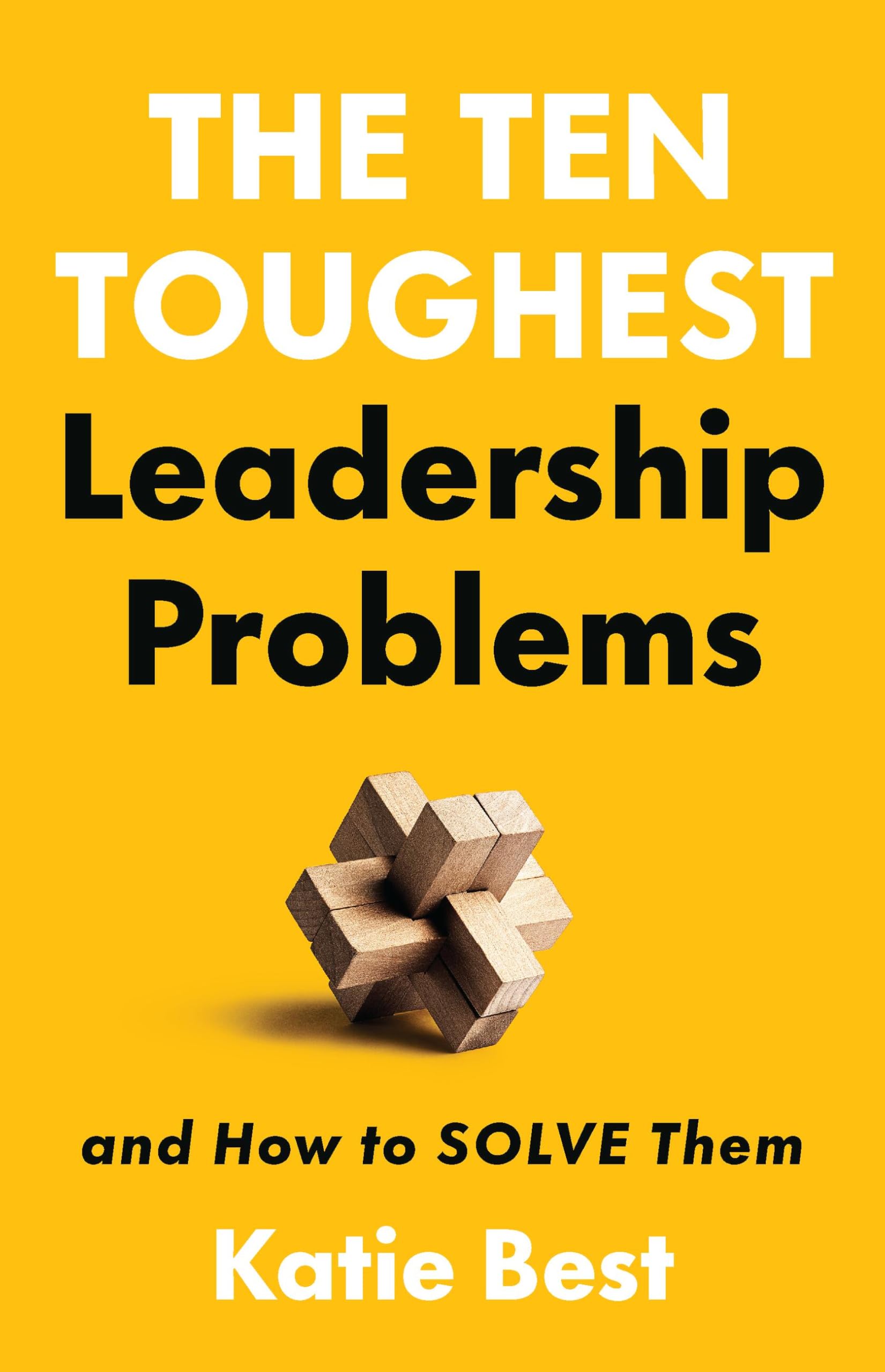 10 Toughest Leadership Problems