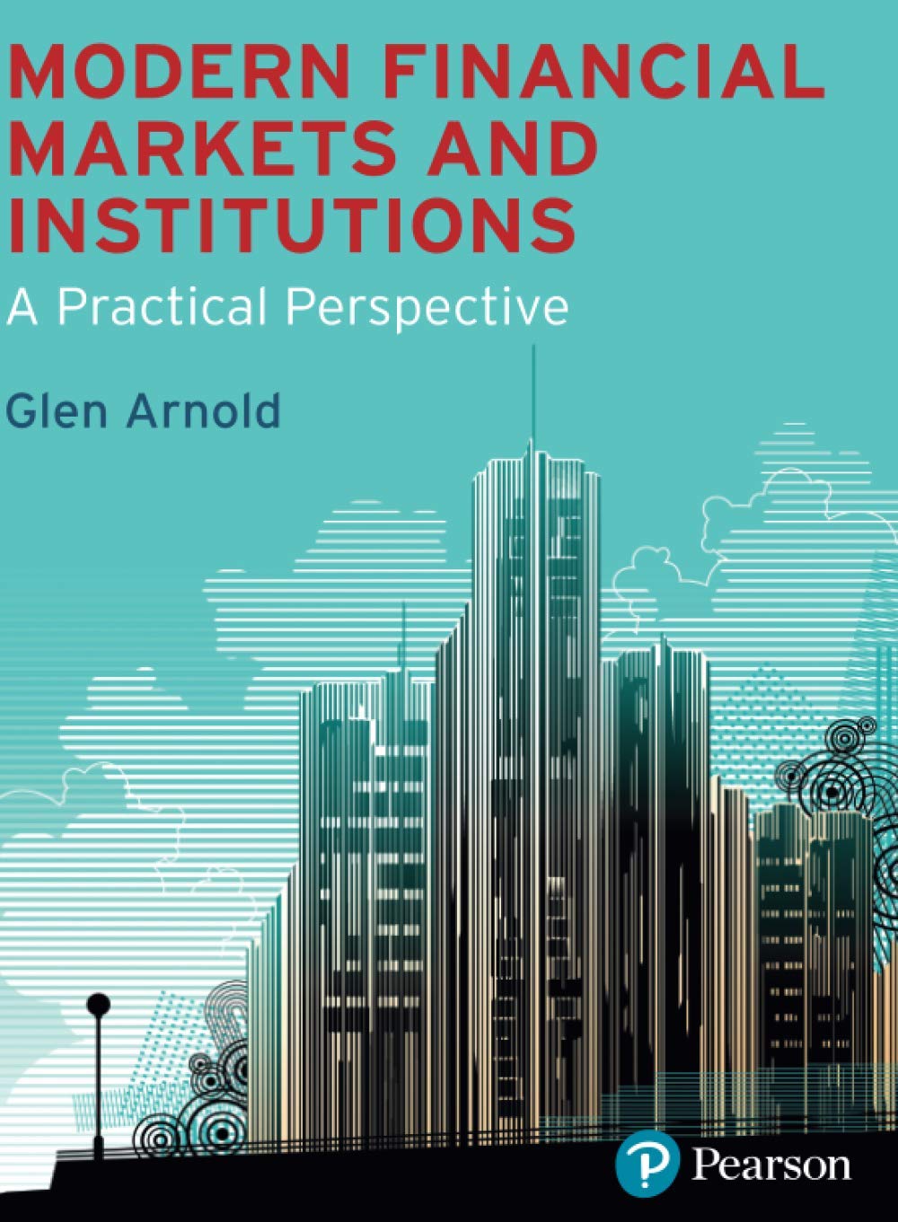 Modern Financial Markets and Institutions: A Practical Perspective,New