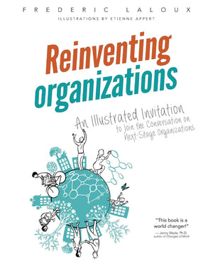 Reinventing Organizations: An Illustrated Invitation to Join the Conversation on NextStage Organizations,Used
