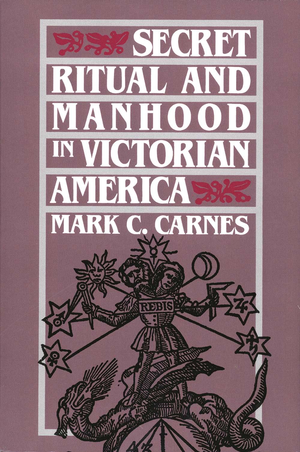 Secret Ritual and Manhood in Victorian America,Used