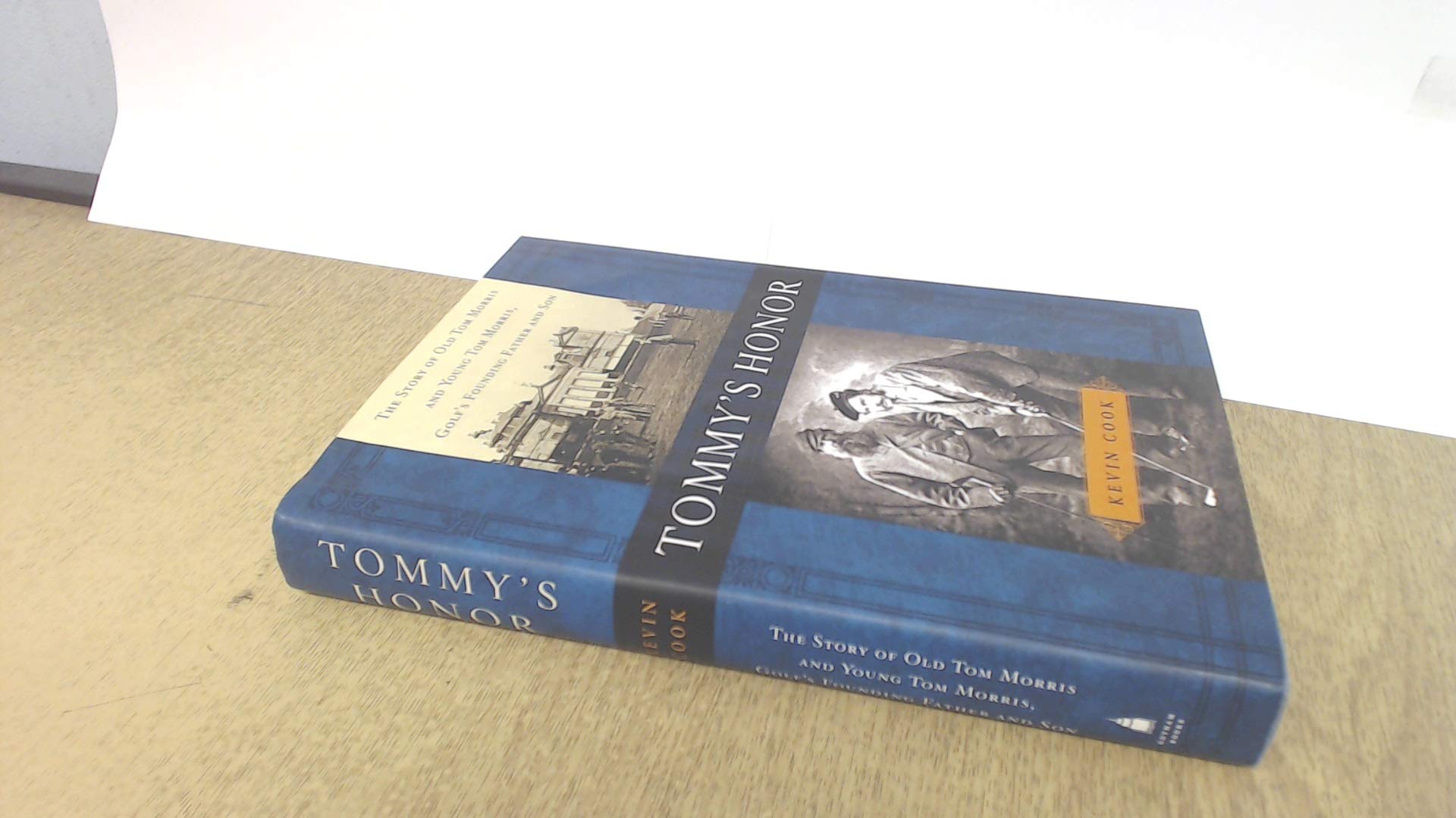 Tommy'S Honor: The Story Of Old Tom Morris And Young Tom Morris, Golf'S Founding Father And Son