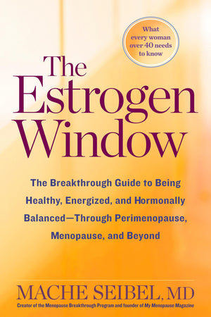 The Estrogen Window: The Breakthrough Guide To Being Healthy, Energized, And Hormonally Balancedthrough Perimenopause, Menopau