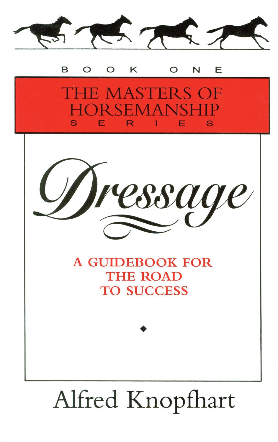 Dressage: A Guidebook for the Road to Success (Masters of Horsemanship Series, 1),Used