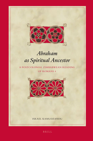 Abraham As Spiritual Ancestor: A Postcolonial Zimbabwean Reading of Romans 4 (Biblical Interpretation Series, 100),Used