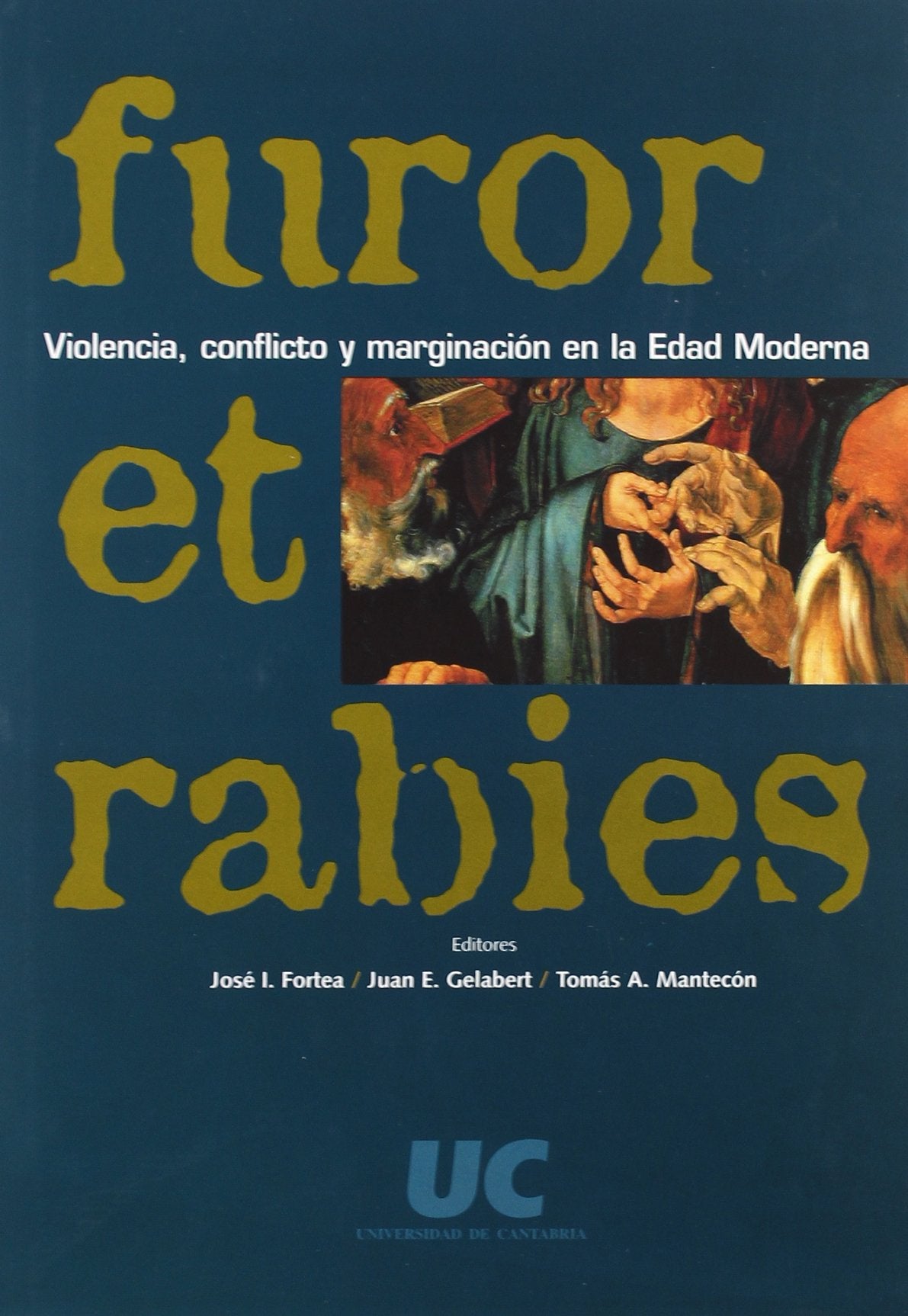 Furor et rabies: violencia, conflicto y marginacin en la Edad Moderna,Used