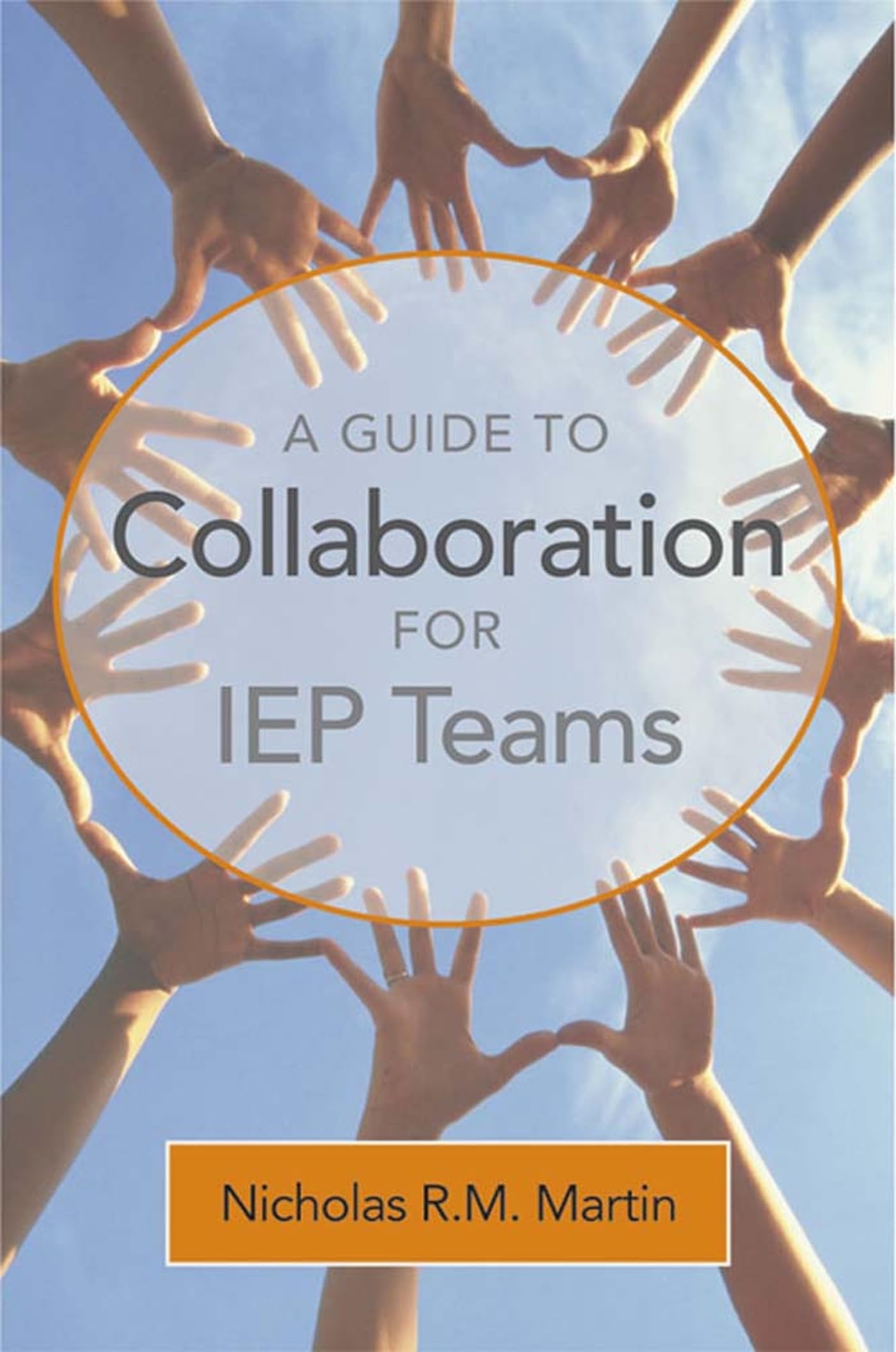 A Guide To Collaboration For Iep Teams,New