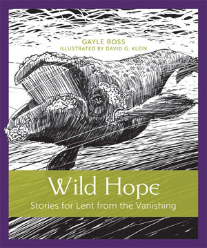 Wild Hope: Stories for Lent from the Vanishing (Volume 1),Used
