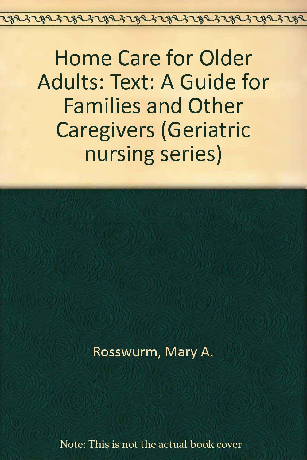 Home Care for Older Adults: A Guide for Families and Other Caregivers (Springer Series on Geriatric Nursing),Used
