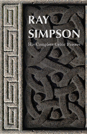 Ray Simpson: His Complete Celtic Prayers (Prayers for...),Used
