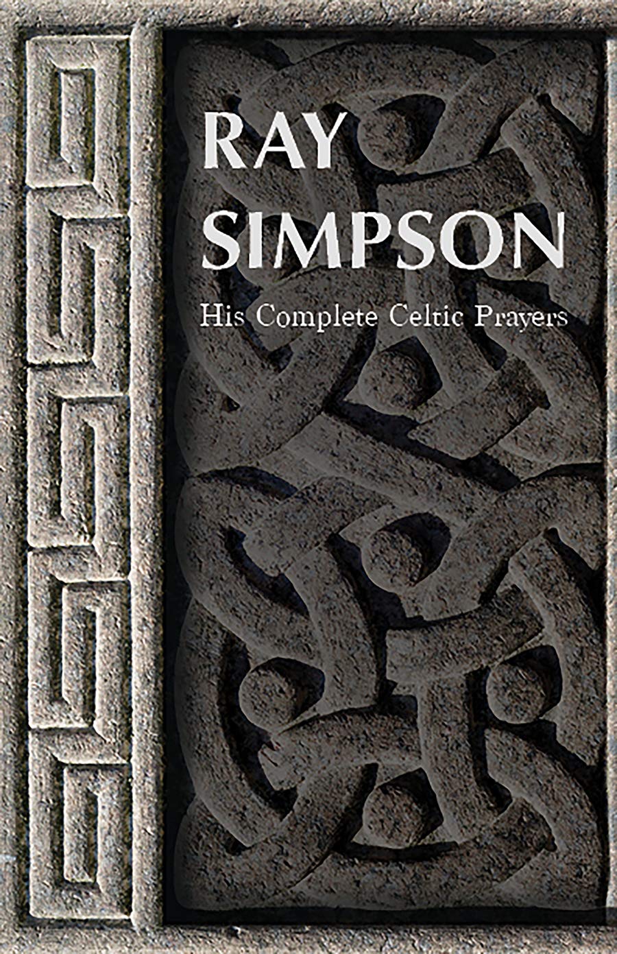 Ray Simpson: His Complete Celtic Prayers (Prayers for...),Used