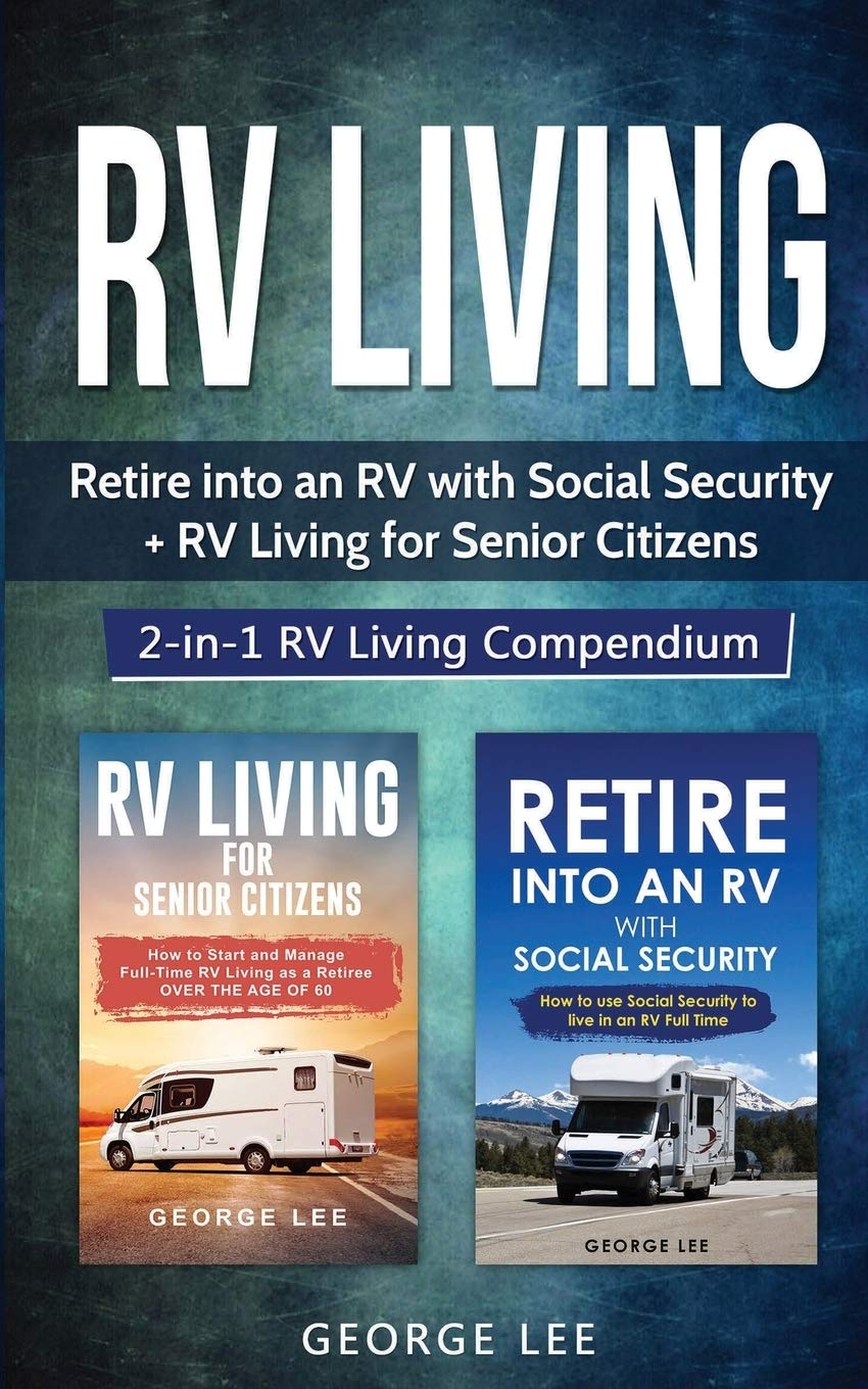 RV Living: Retire Into an RV with Social Security + RV Living for Senior Citizens: 2in1 RV Living Compendium,Used