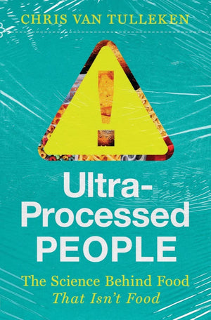 UltraProcessed People: The Science Behind Food That Isn t Food