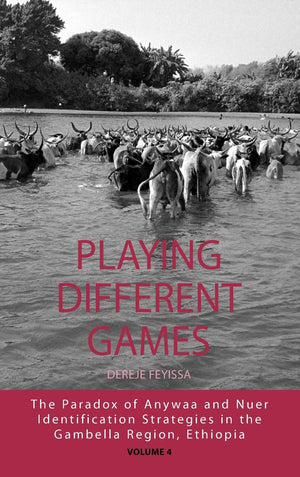 Playing Different Games: The Paradox of Anywaa and Nuer Identification Strategies in the Gambella Region, Ethiopia (Integration ,Used