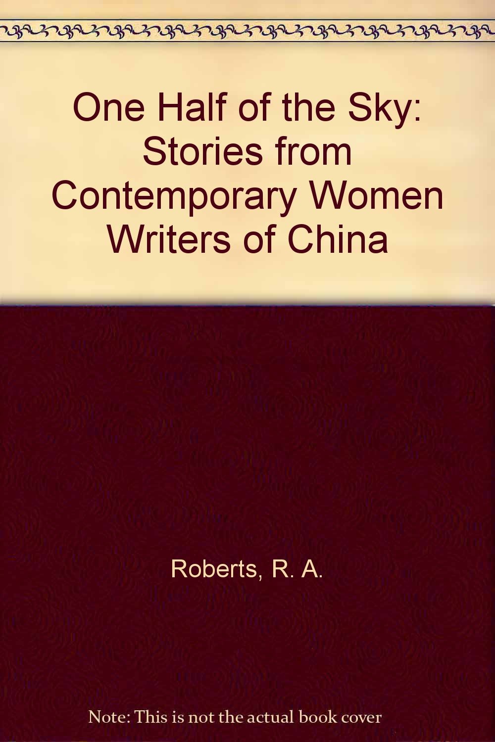 One Half Of The Sky: Stories From Contemporary Women Writers Of China (English And Chinese Edition)-used