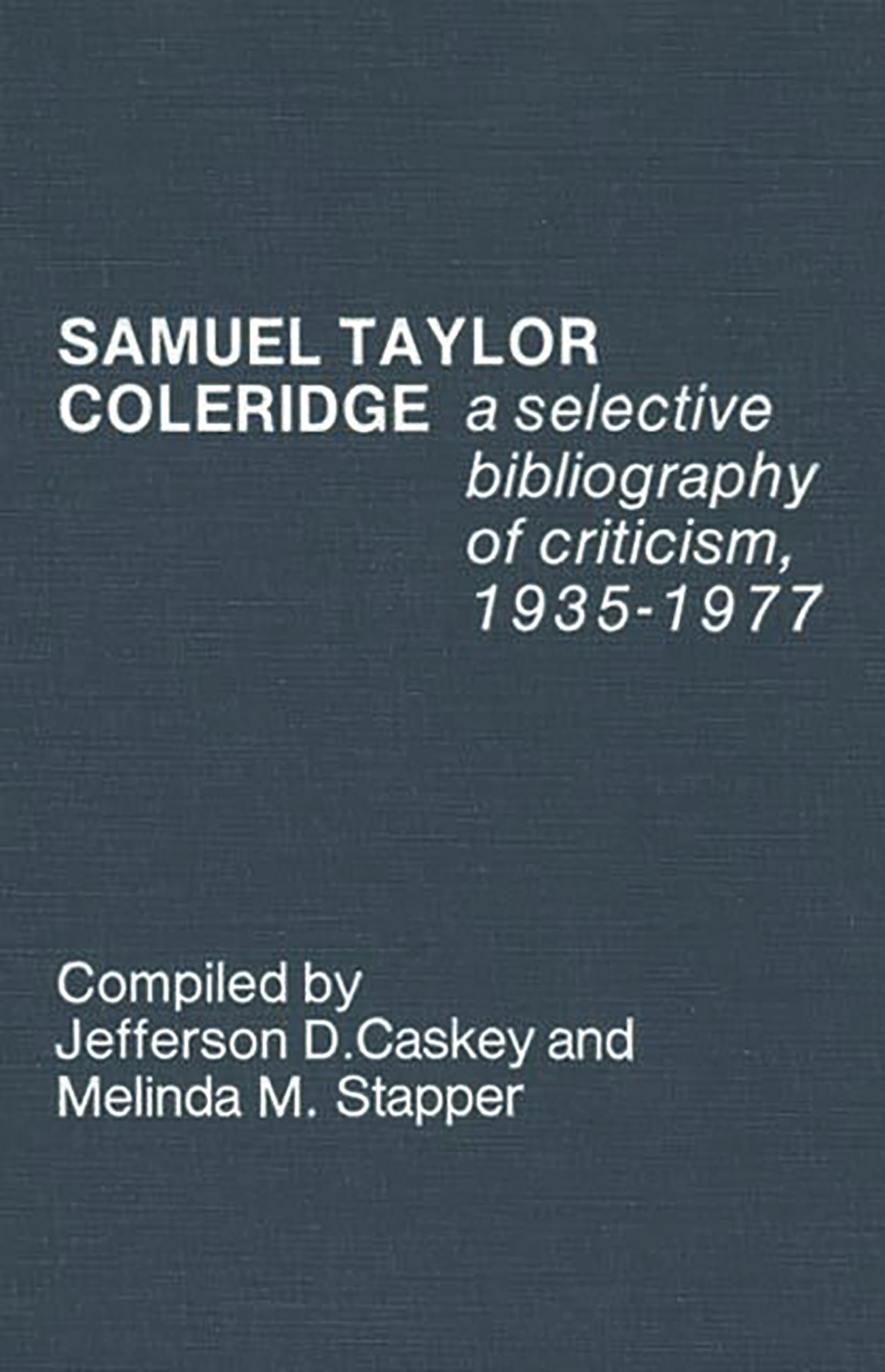 Samuel Taylor Coleridge: A Selective Bibliography of Criticism, 19351977,Used