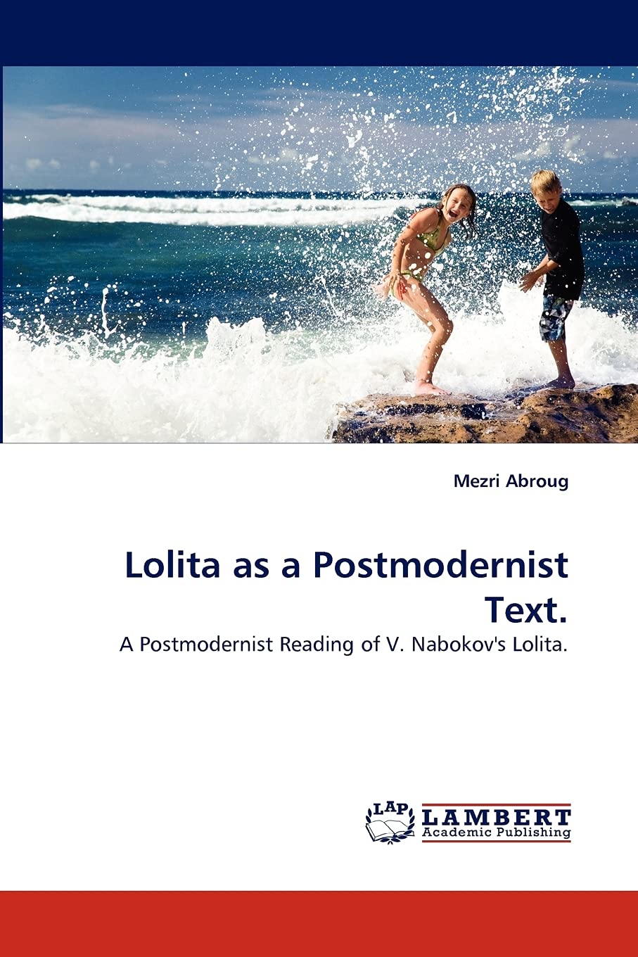 Lolita as a Postmodernist Text.: A Postmodernist Reading of V. Nabokov's Lolita.,Used