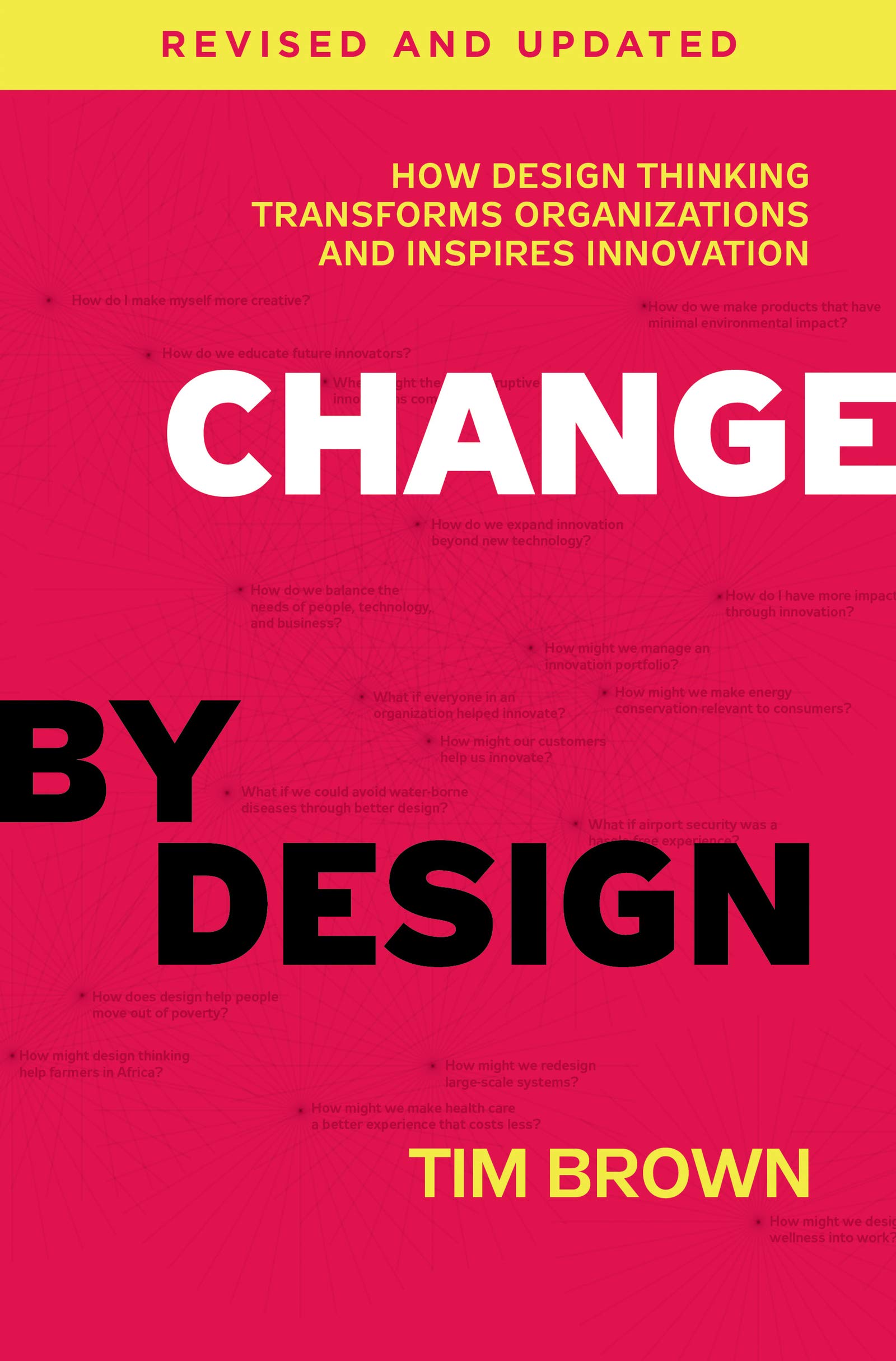 Change by Design, Revised and Updated: How Design Thinking Transforms Organizations and Inspires Innovation,Used