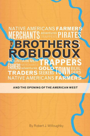 The Brothers Robidoux and the Opening of the American West (Volume 1),Used